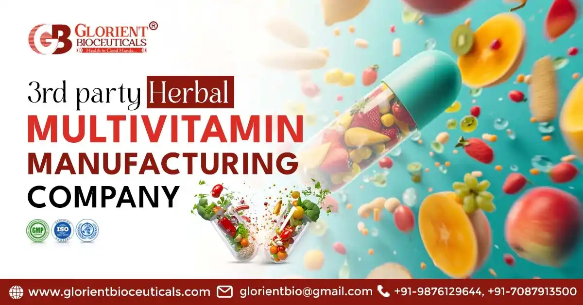 Role of 3rd party Herbal Multivitamin Manufacturing Company in India | Glorient Bioceuticals