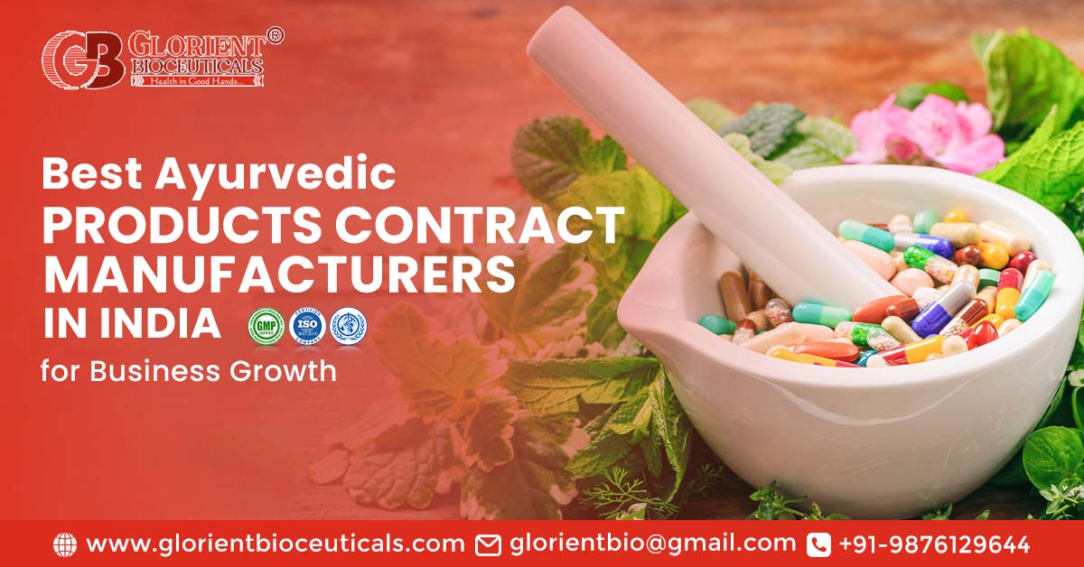 Best Ayurvedic Products Contract Manufacturers in India for Business Growth | Glorient Bioceuticals