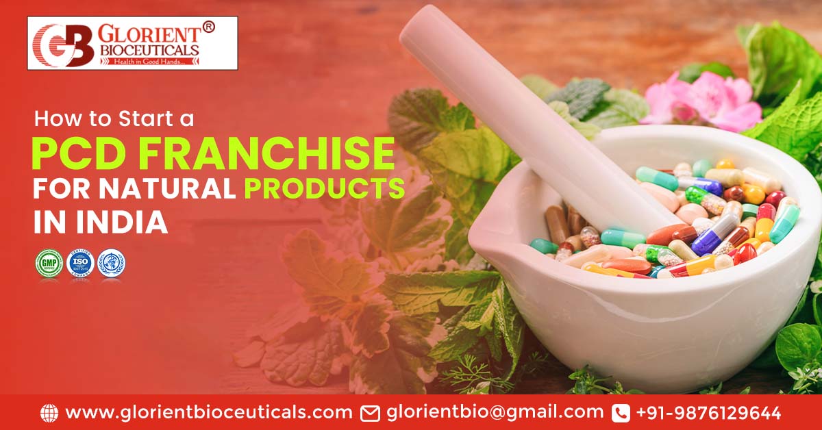 How to Start a PCD Franchise for Natural Products in India? | Glorient Bioceuticals